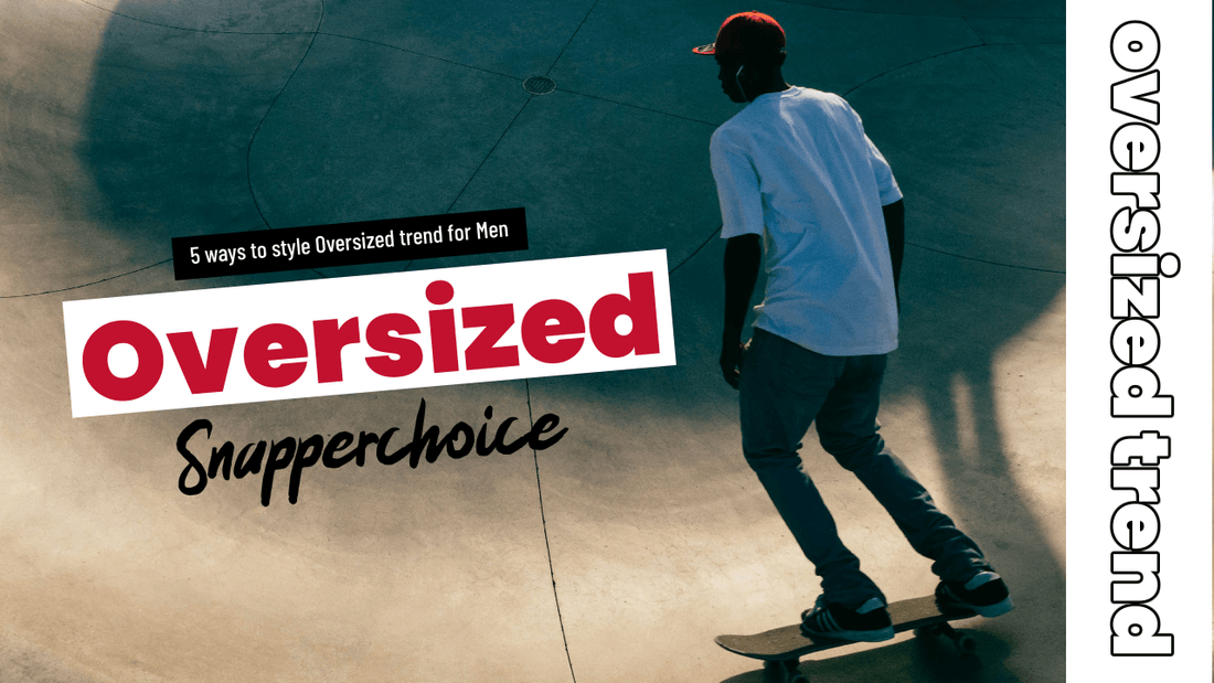 Oversized trend for Men