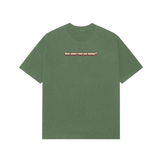 how come i owe you money oversized tshirt-Forest Green-Snapper Choice