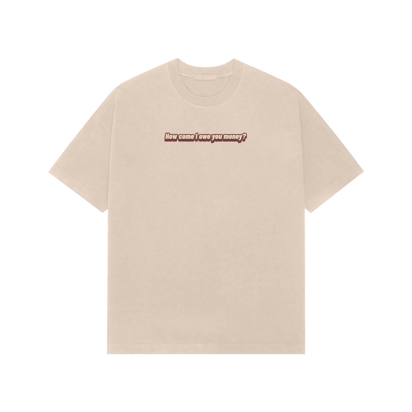 how come i owe you money oversized tshirt-Beige-Snapper Choice