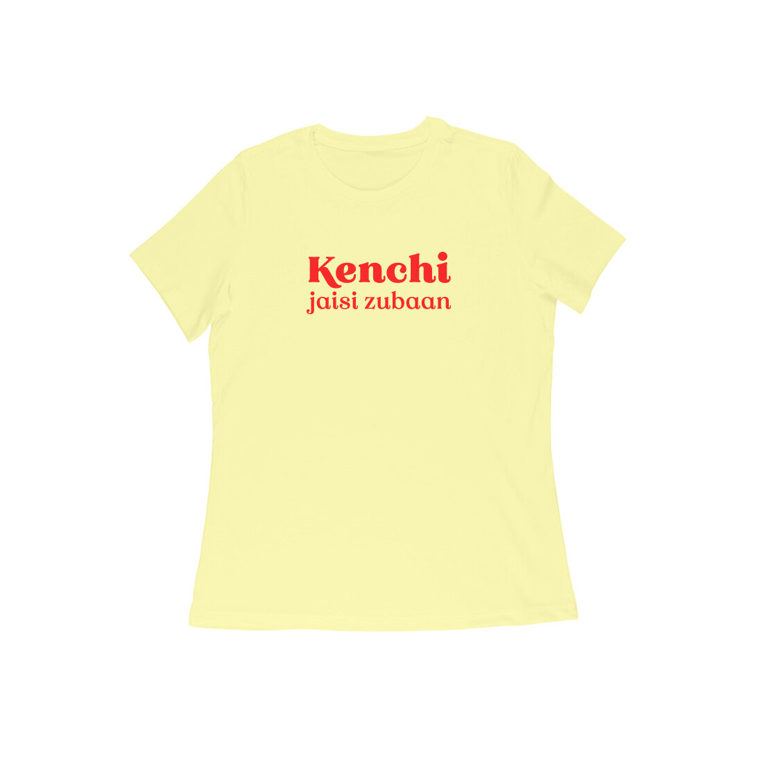 Kenchi jaisi zubaan women tshirt-Butter Yellow-Snapper Choice