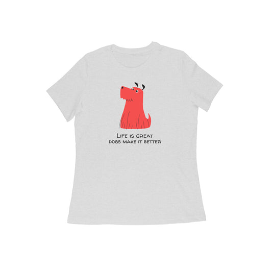 Life is great Dogs make it better women's tshirt-Melange Grey-Snapper Choice