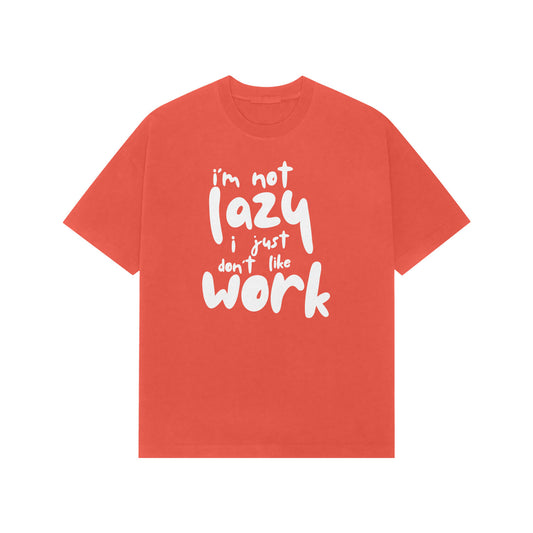 I'm not lazy, i just don't like work Premium Oversized t-shirt-Brick Red-Snapper Choice