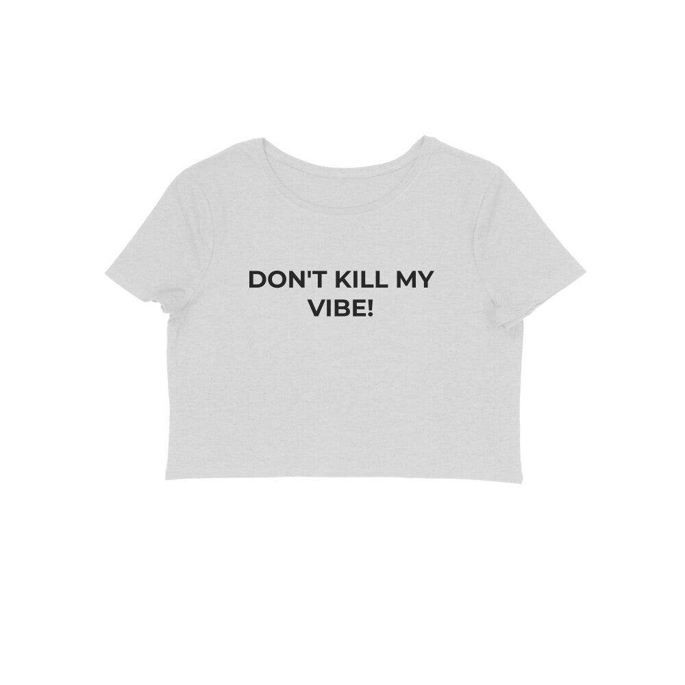 Dont Kill my vibe crop top-Melange Grey-Snapper Choice