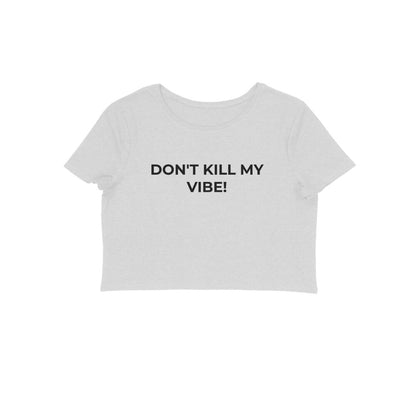 Dont Kill my vibe crop top-Melange Grey-Snapper Choice