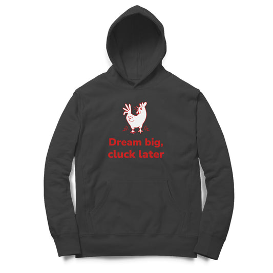 Dream Big Cluck later hoodie-Black-Snapper Choice