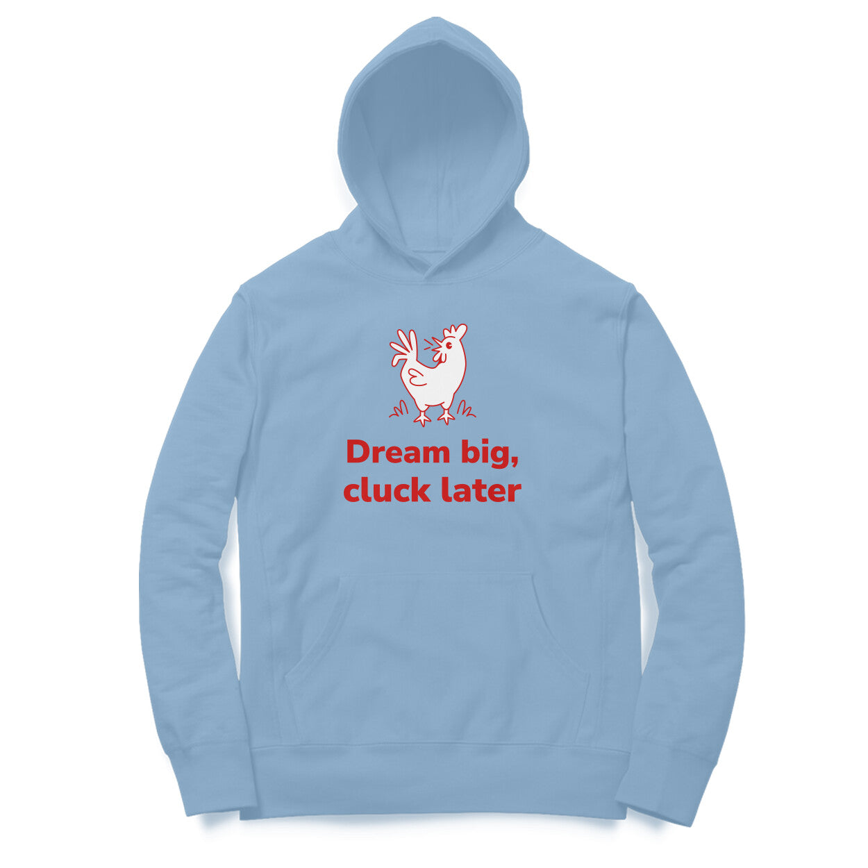 Dream Big Cluck later hoodie-Baby Blue-Snapper Choice