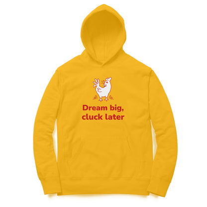 Dream Big Cluck later hoodie-Golden Yellow-Snapper Choice