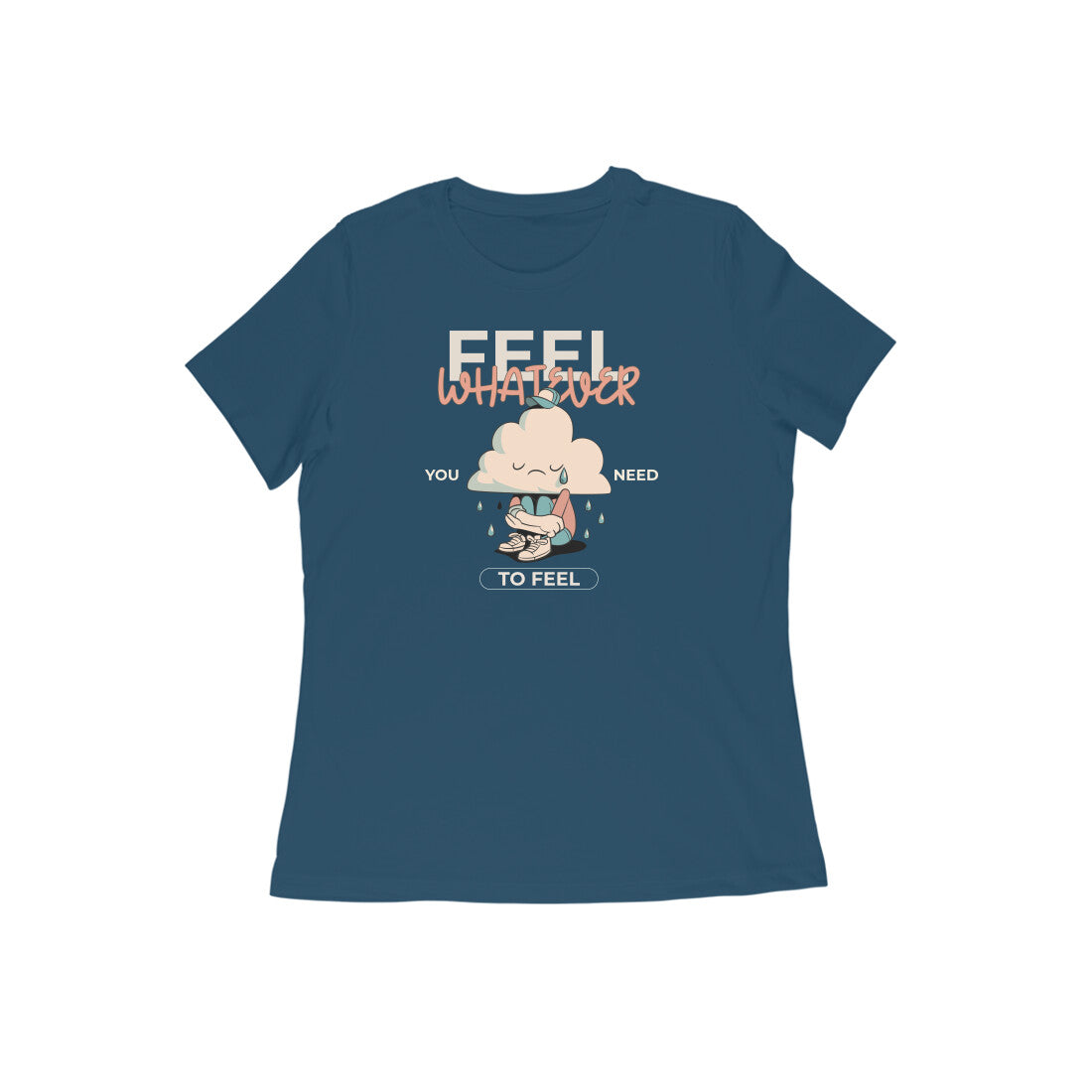 Fell whatever you need to feel Women's t-shirt-Navy Blue-Snapper Choice