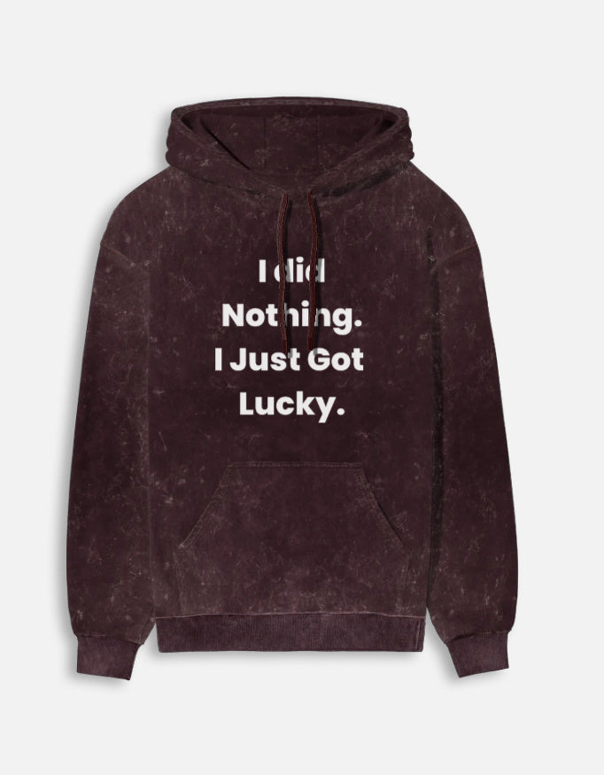 I did Nothing I just Got Lucky Acid Washed Hoodie-Maroon-Snapper Choice