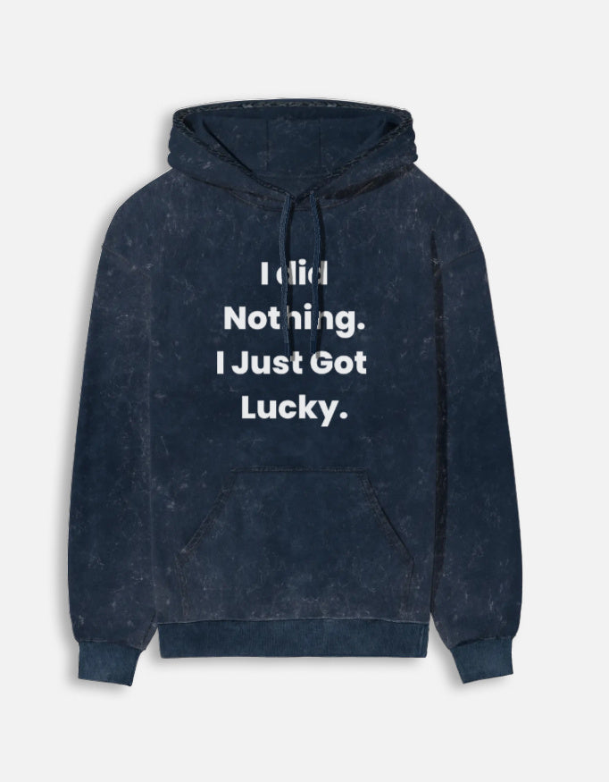 I did Nothing I just Got Lucky Acid Washed Hoodie-Navy Blue-Snapper Choice