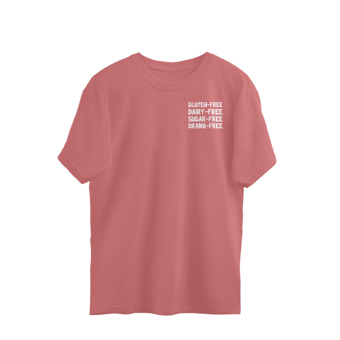 Gluten Free, Dairy free, Sugar free, Drama free oversized t-shirt-Dusty Rose-Snapper Choice