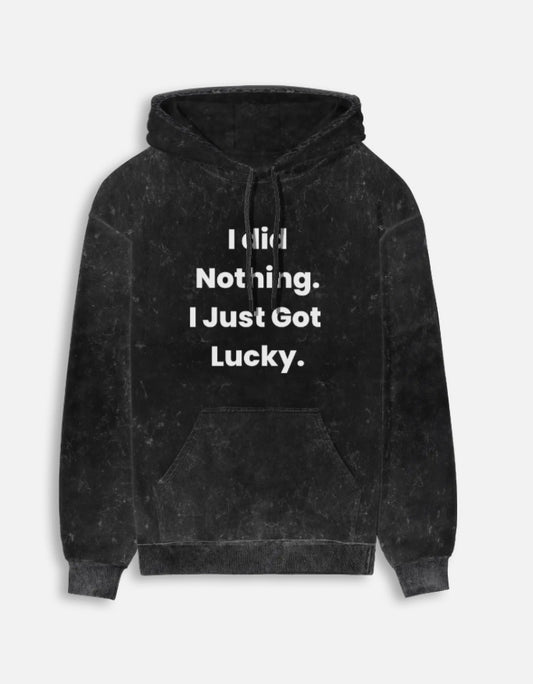 I did Nothing I just Got Lucky Acid Washed Hoodie-Black-Snapper Choice