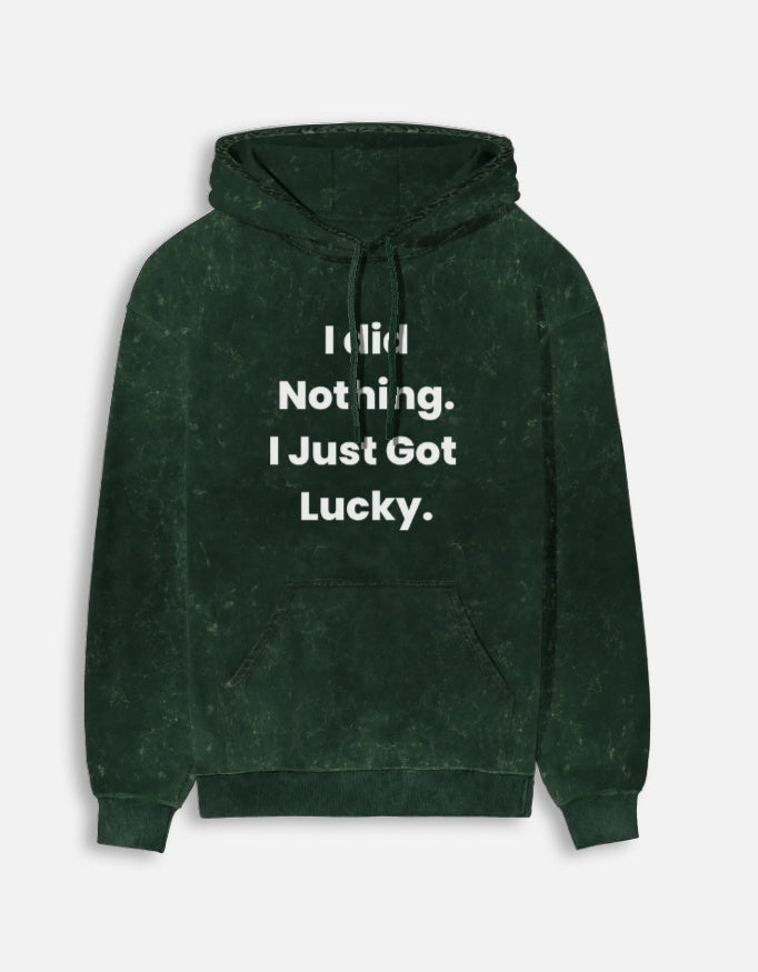 I did Nothing I just Got Lucky Acid Washed Hoodie-Bottle Green-Snapper Choice