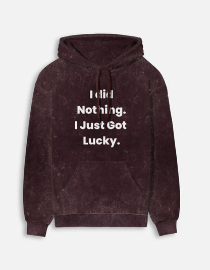 I did Nothing I just Got Lucky Acid Washed Hoodie-Maroon-Snapper Choice