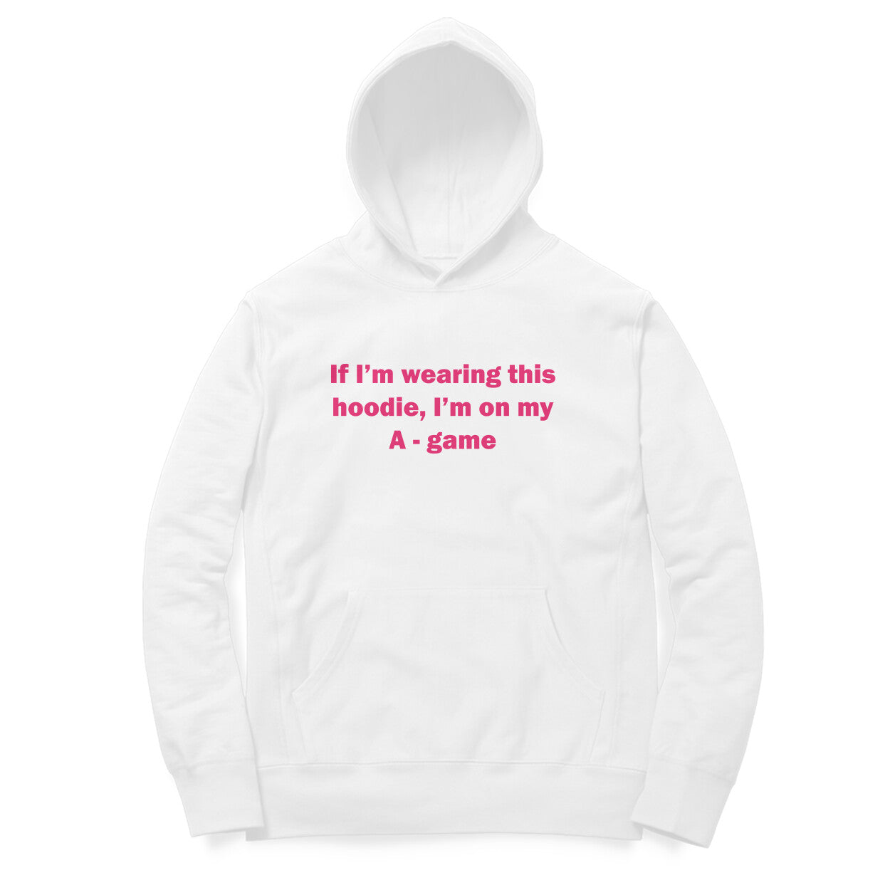 If I'm wearing this hoodie, I'm on my A game Hoodie-White-Snapper Choice