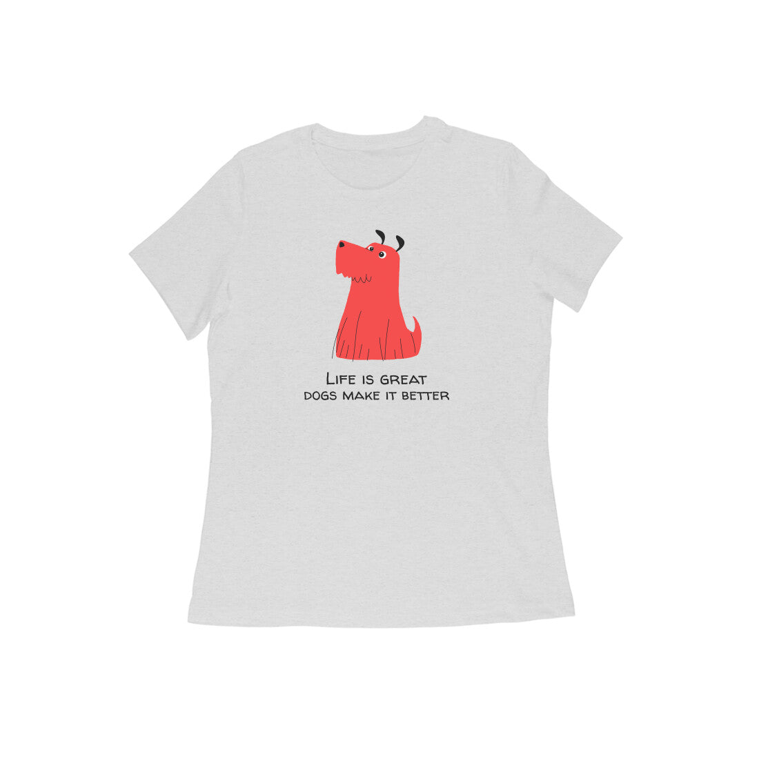 Life is great Dogs make it better women's tshirt-Melange Grey-Snapper Choice