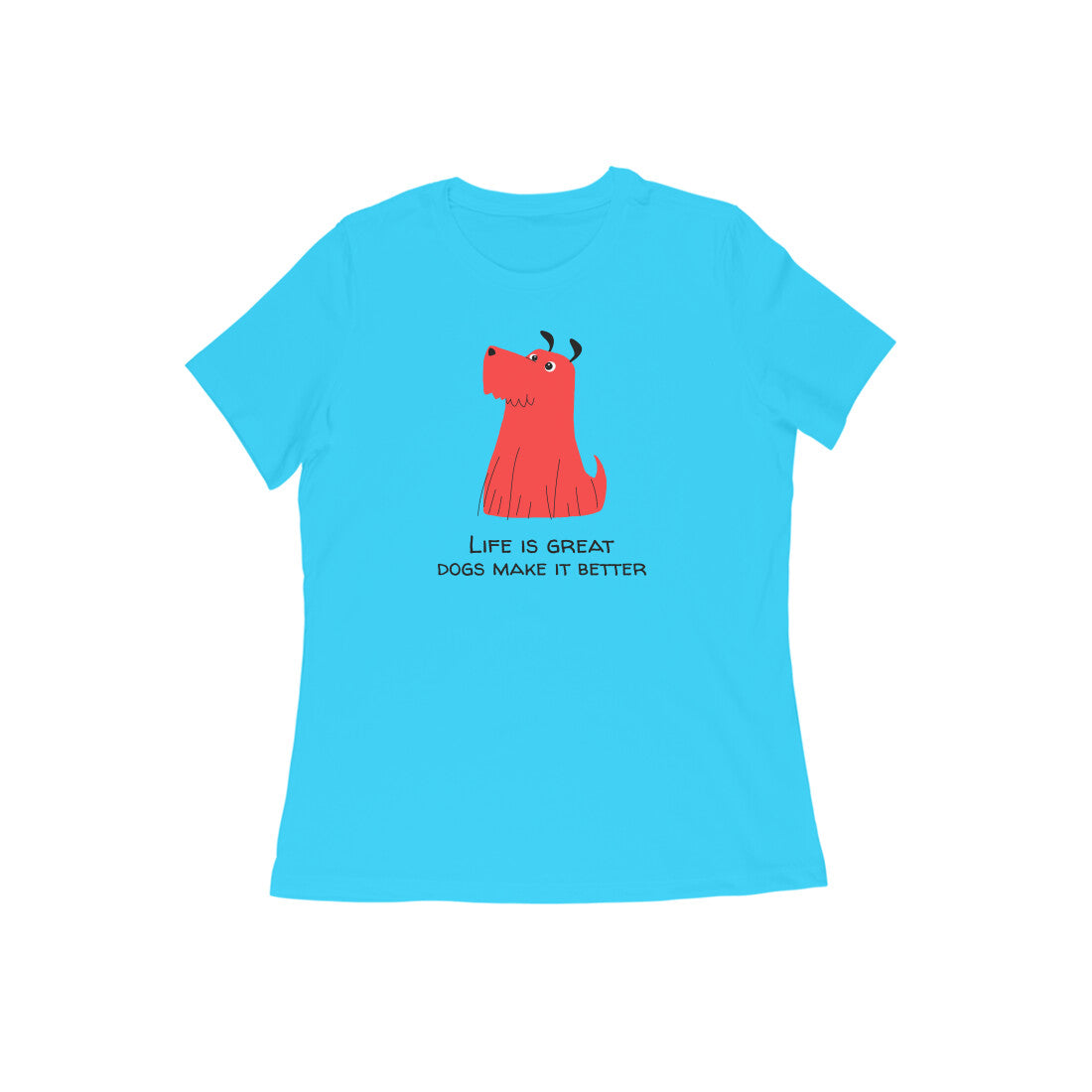 Life is great Dogs make it better women's tshirt-Sky Blue-Snapper Choice