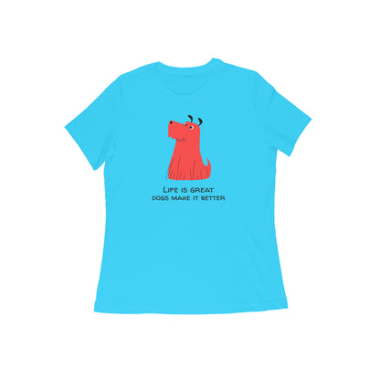 Life is great Dogs make it better women's tshirt-Sky Blue-Snapper Choice