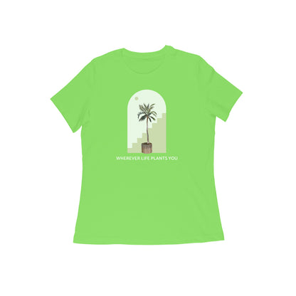 WHEREVER LIFE PLANTS YOU Women's tshirt-Liril Green-Snapper Choice