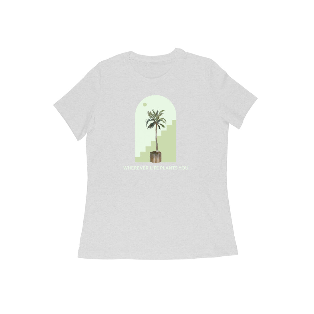 WHEREVER LIFE PLANTS YOU Women's tshirt-Melange Grey-Snapper Choice