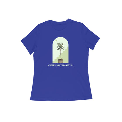 WHEREVER LIFE PLANTS YOU Women's tshirt-Royal Blue-Snapper Choice