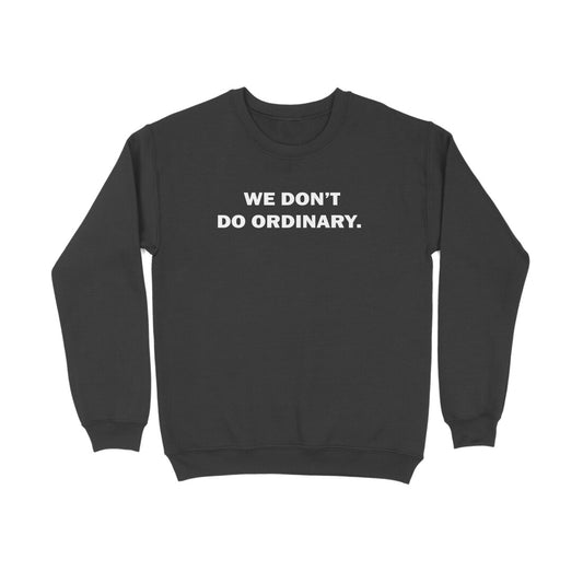 We Don't Do Ordinary Sweatshirt-Black-Snapper Choice