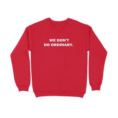 We Don't Do Ordinary Sweatshirt-Red-Snapper Choice