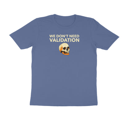 We dont need Validation men's t-shirt-Smoke Blue-Snapper Choice