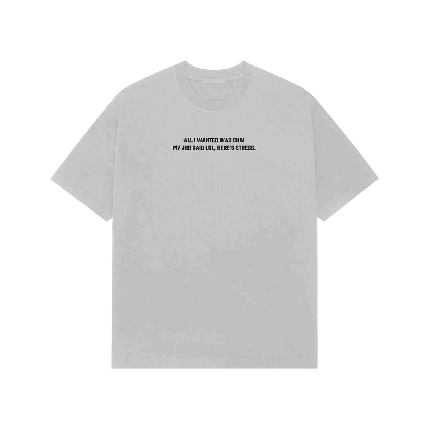 All i want is chai my job said lol, here stress Premium oversized tshirt-Ash Grey-Snapper Choice