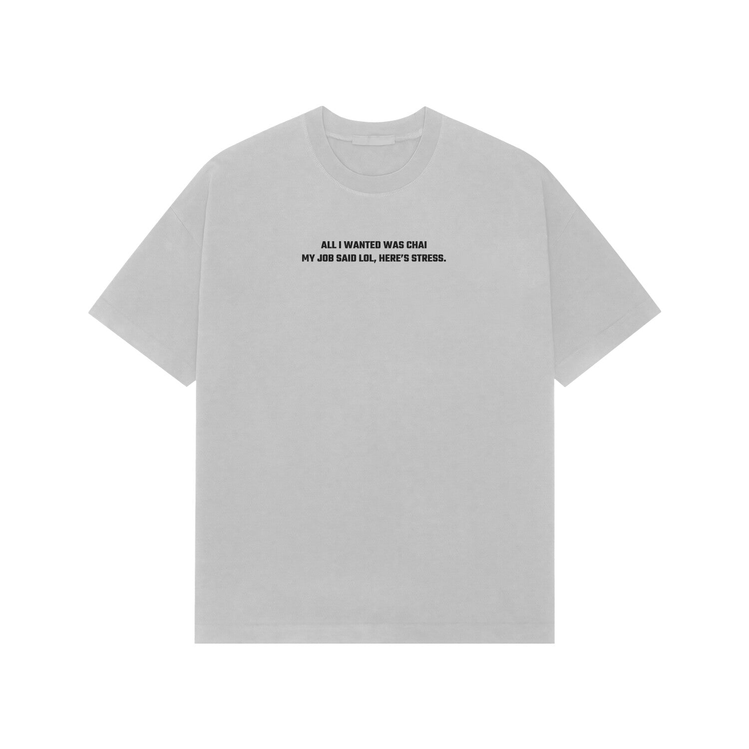 All i want is chai my job said lol, here stress Premium oversized tshirt-Ash Grey-Snapper Choice