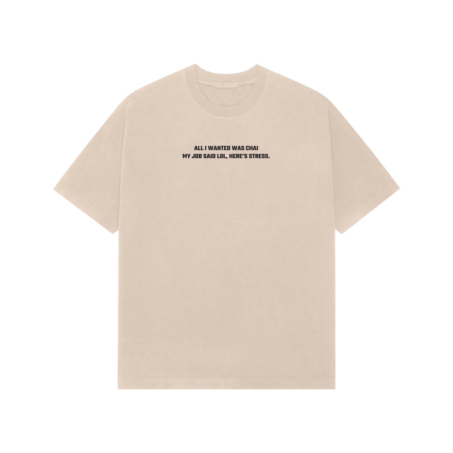 All i want is chai my job said lol, here stress Premium oversized tshirt-Beige-Snapper Choice