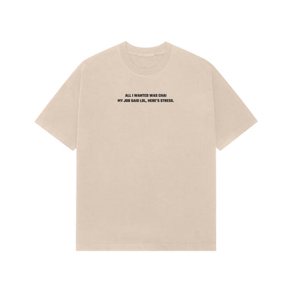 All i want is chai my job said lol, here stress Premium oversized tshirt-Beige-Snapper Choice