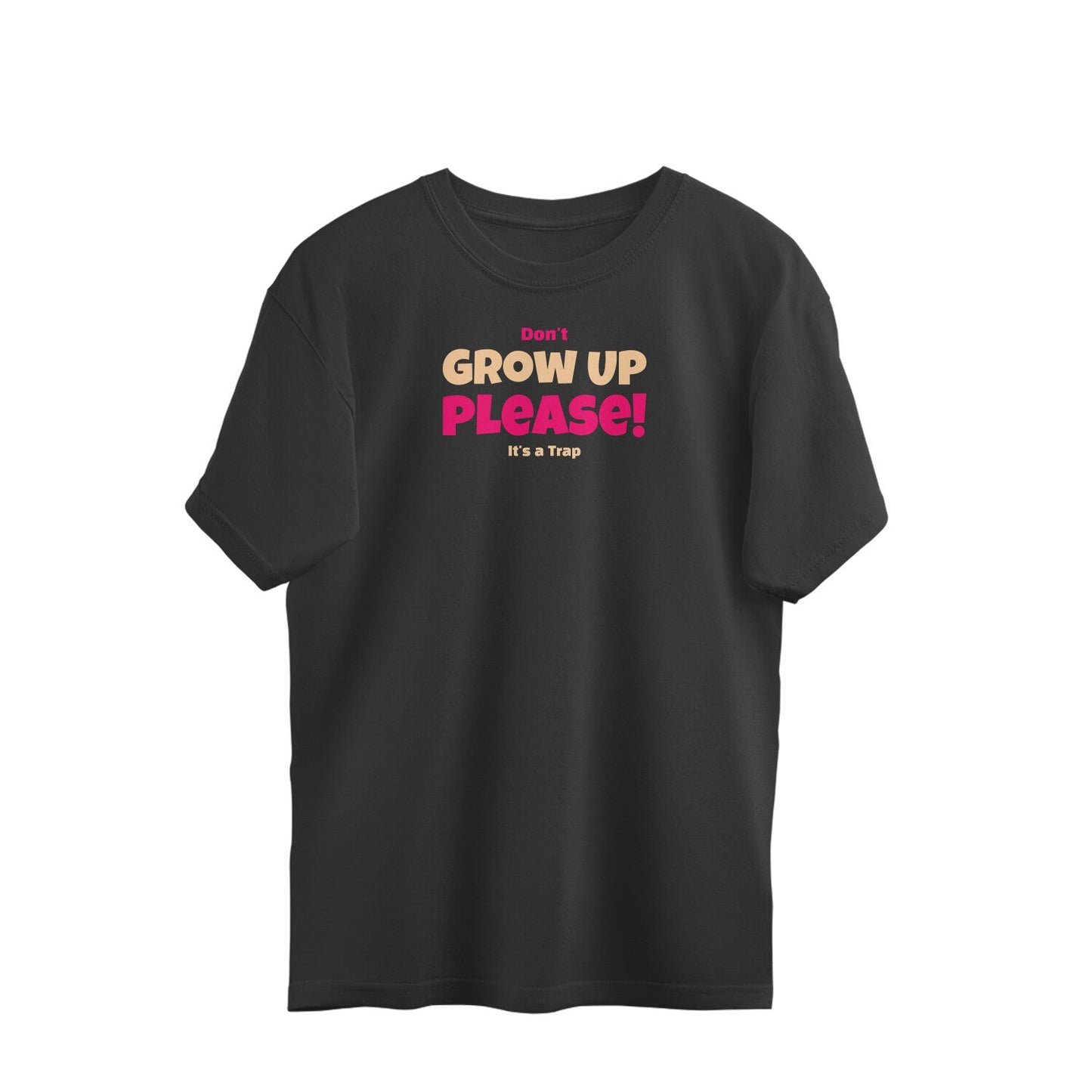 Don't Grow up Oversized t-shirt-Black-Snapper Choice