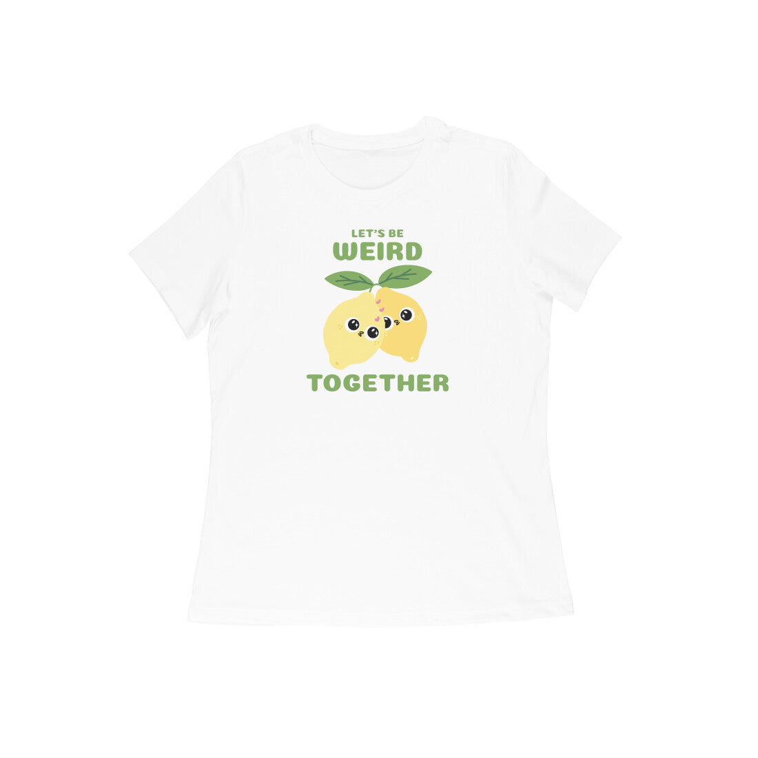 Lets Be Weird Women's tshirt White - Snapper Choice