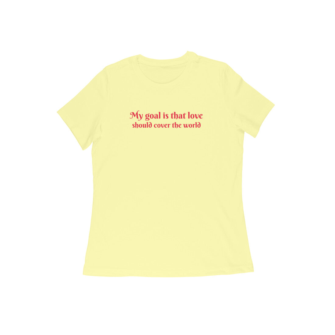 my goal is that love should cover the world women tshirt-Butter Yellow-Snapper Choice