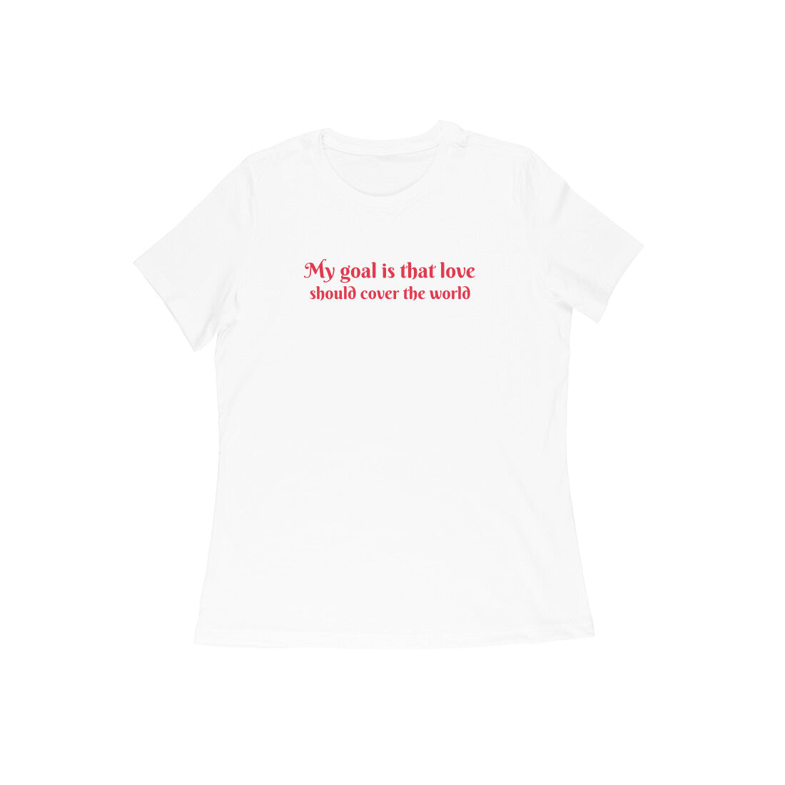my goal is that love should cover the world women tshirt-White-Snapper Choice