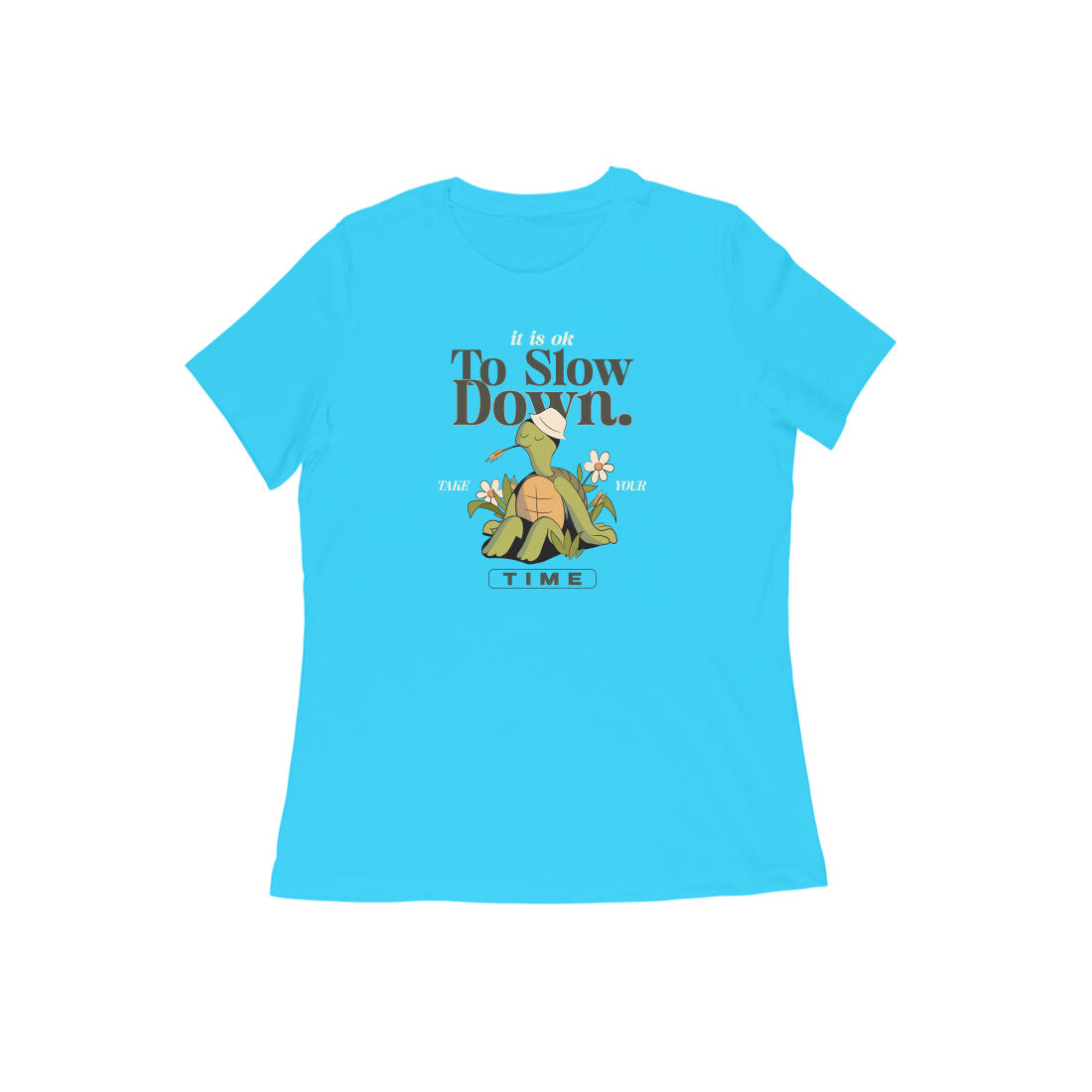 its Ok to slow down women tshirt-Sky Blue-Snapper Choice