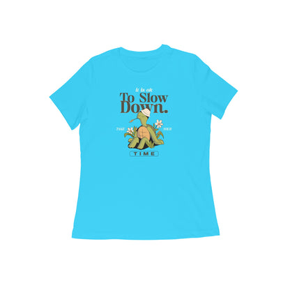 its Ok to slow down women tshirt-Sky Blue-Snapper Choice