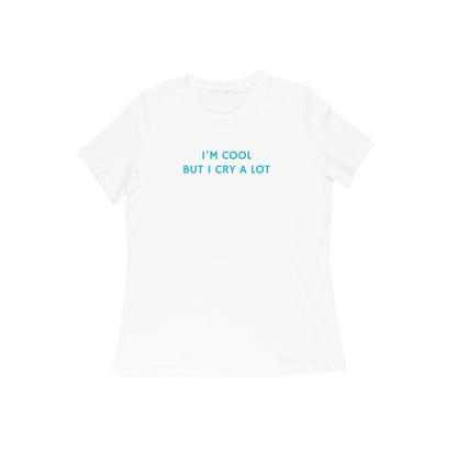 I'm cool but i cry a lot women's tshirt-White-Snapper Choice