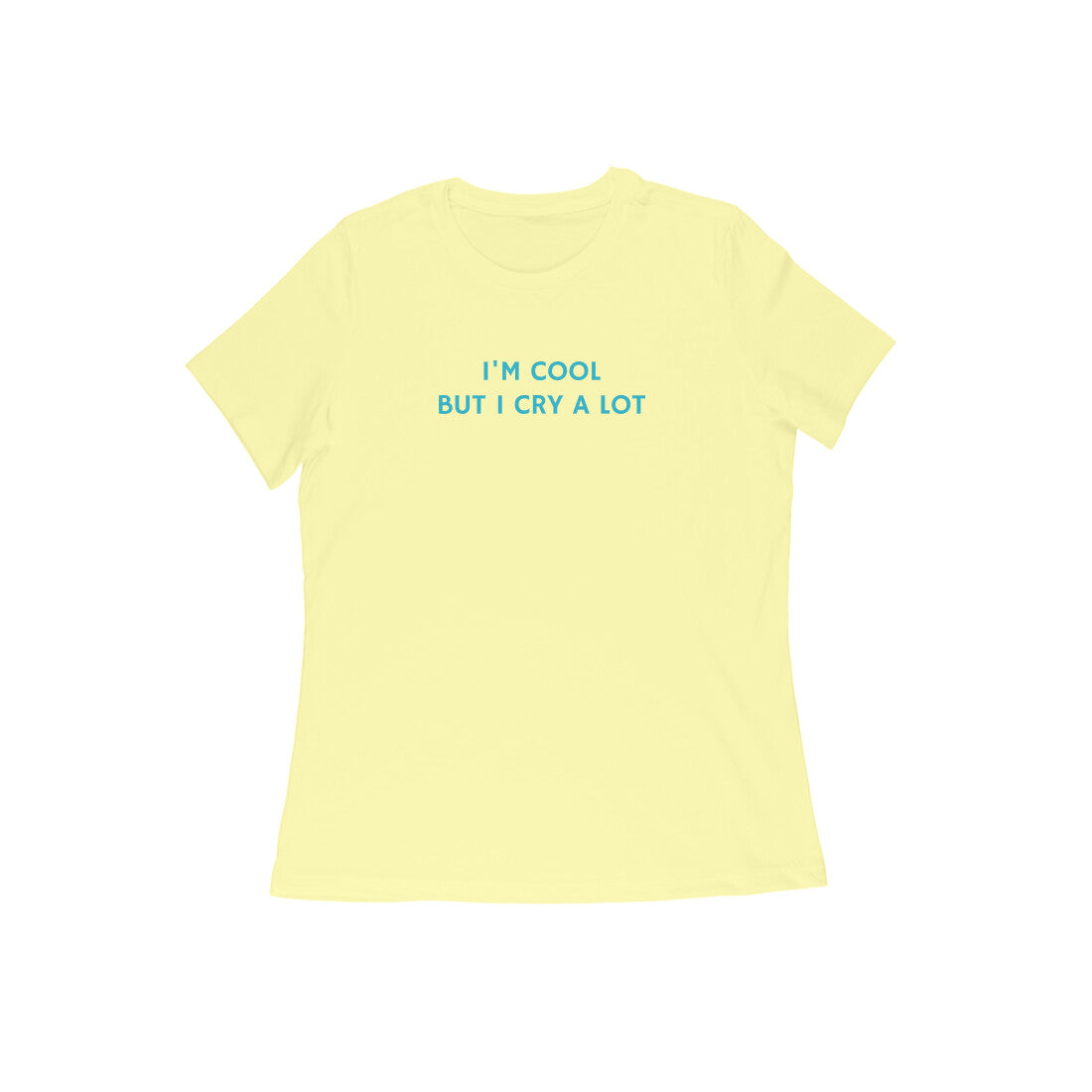 I'm cool but i cry a lot women's tshirt-Butter Yellow-Snapper Choice
