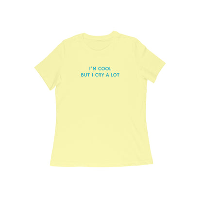 I'm cool but i cry a lot women's tshirt-Butter Yellow-Snapper Choice