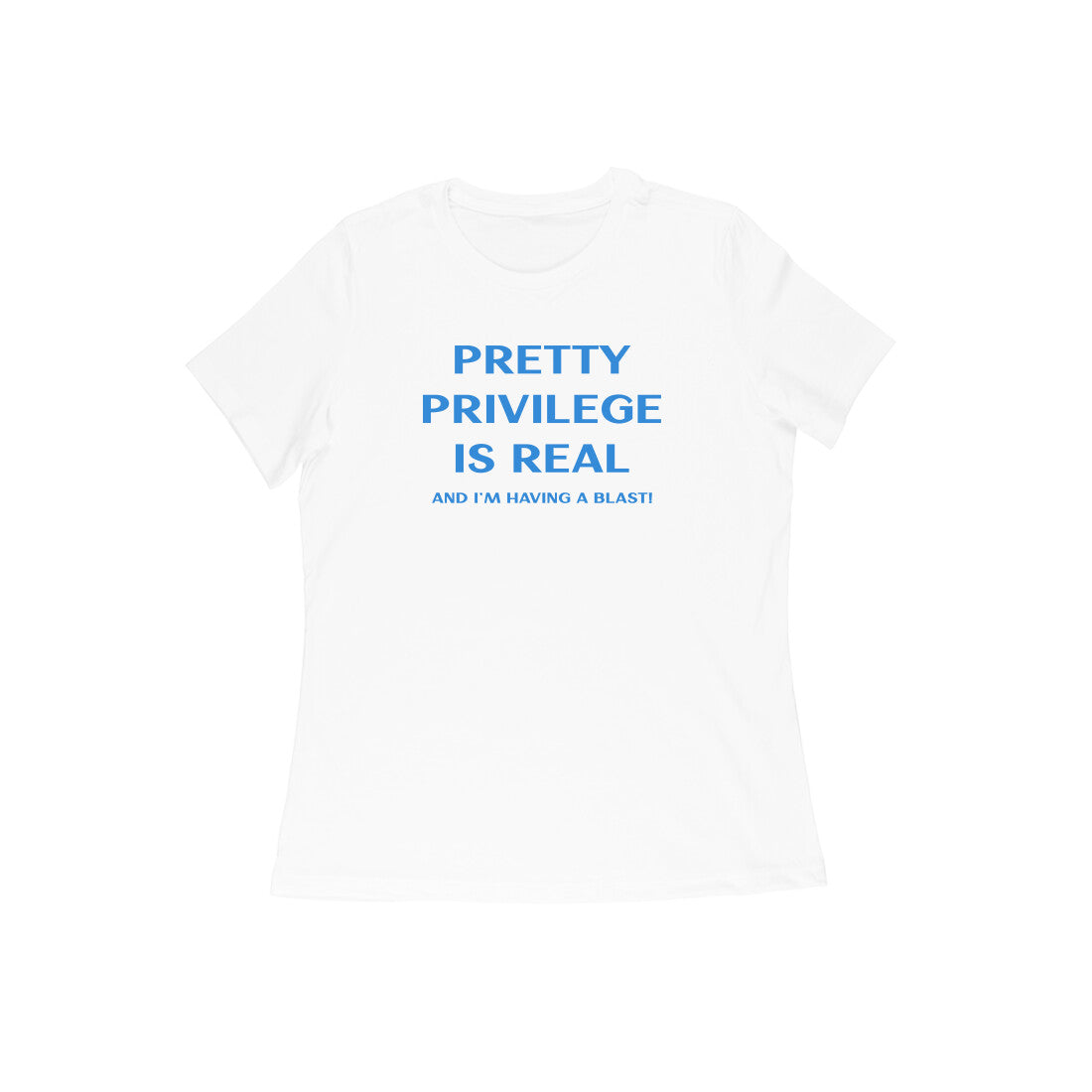 Pretty Privilege is real women's t-shirt