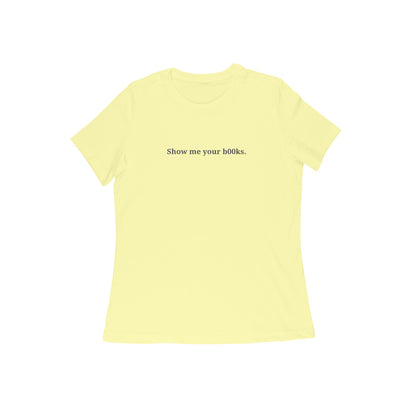 Show me your books women t-shirt-Butter Yellow-Snapper Choice