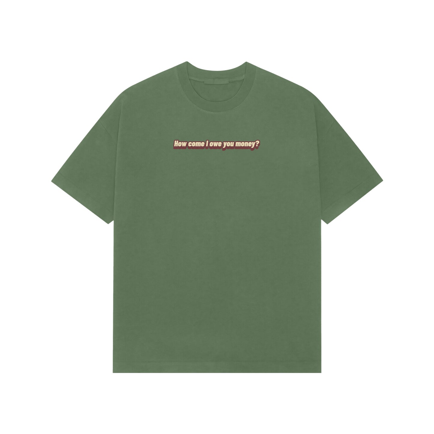 how come i owe you money oversized tshirt-Forest Green-Snapper Choice