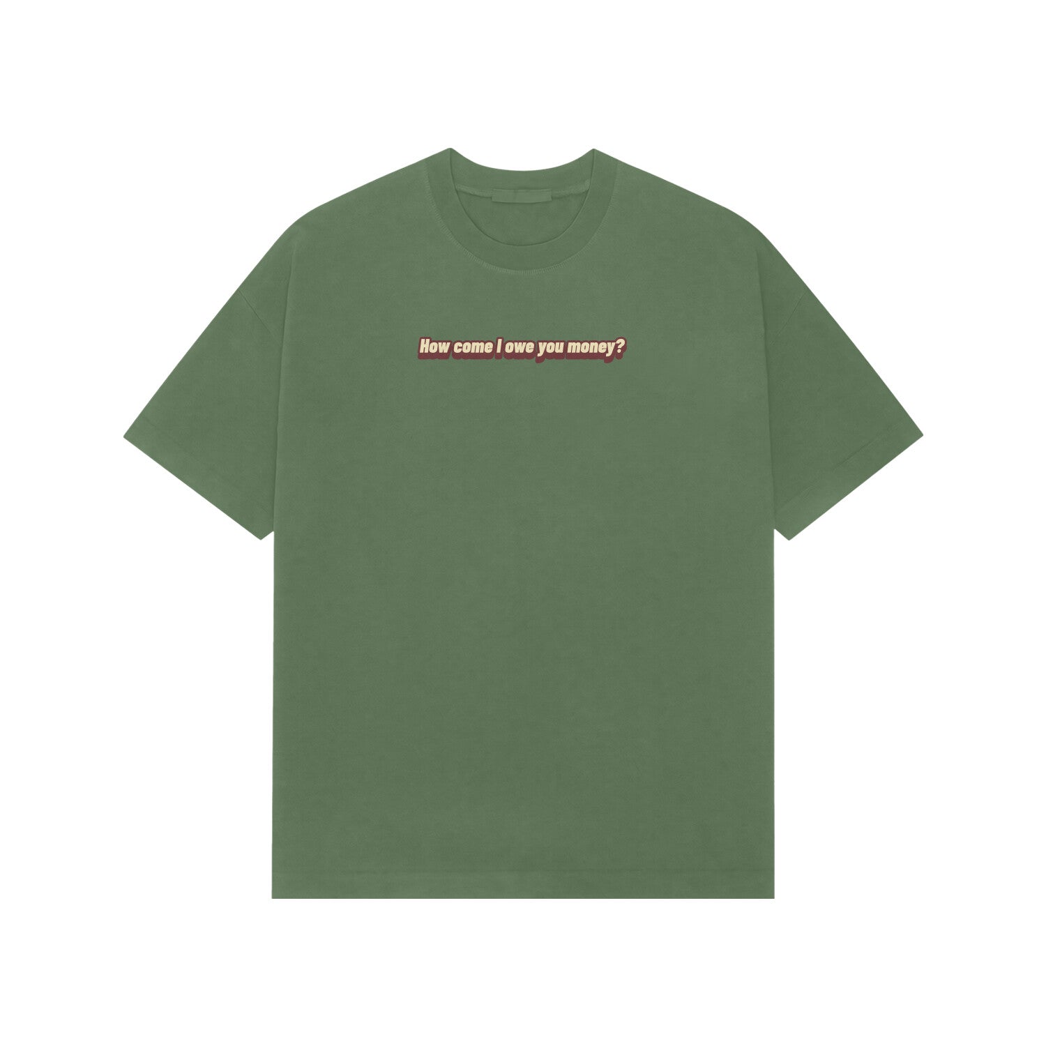 how come i owe you money oversized tshirt-Forest Green-Snapper Choice