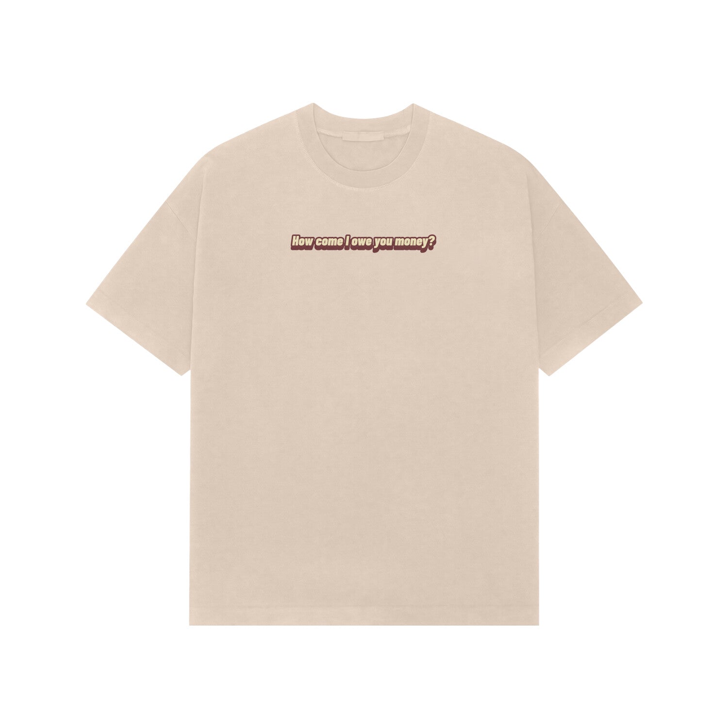 how come i owe you money oversized tshirt-Beige-Snapper Choice