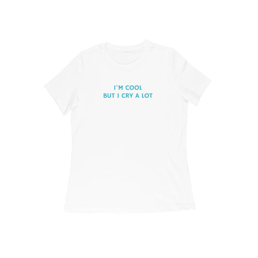 I'm cool but i cry a lot women's tshirt-White-Snapper Choice