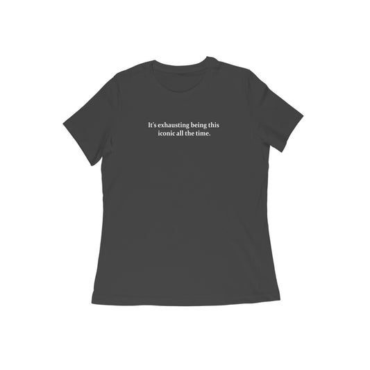 its exhausting being this Iconic all the time women tshirt-Black-Snapper Choice