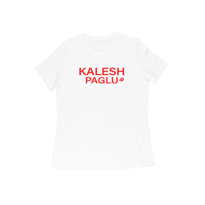 Kalesh Paglu Womens tshirt-White-Snapper Choice