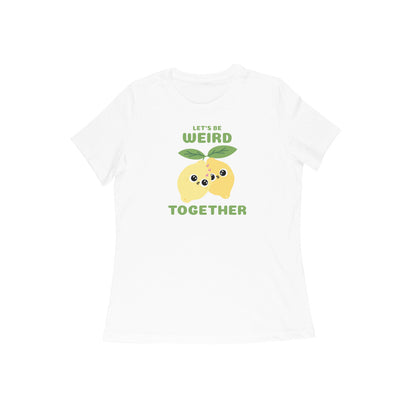 Lets Be Weird Women's tshirt-White-Snapper Choice